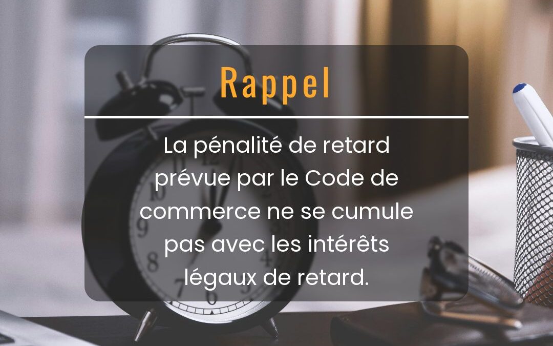 La pénalité de retard et les intérêts légaux de retard ne se cumulent pas